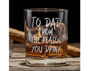 promotion & beyond to dad from the reason you drink whiskey glass - funny gift for dad uncle grandpa from daughter son wife - father's day