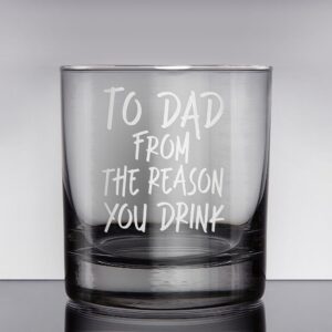 Promotion & Beyond TO DAD FROM THE REASON YOU DRINK Whiskey Glass - Funny Gift for Dad Uncle Grandpa From Daughter Son Wife - Father's Day