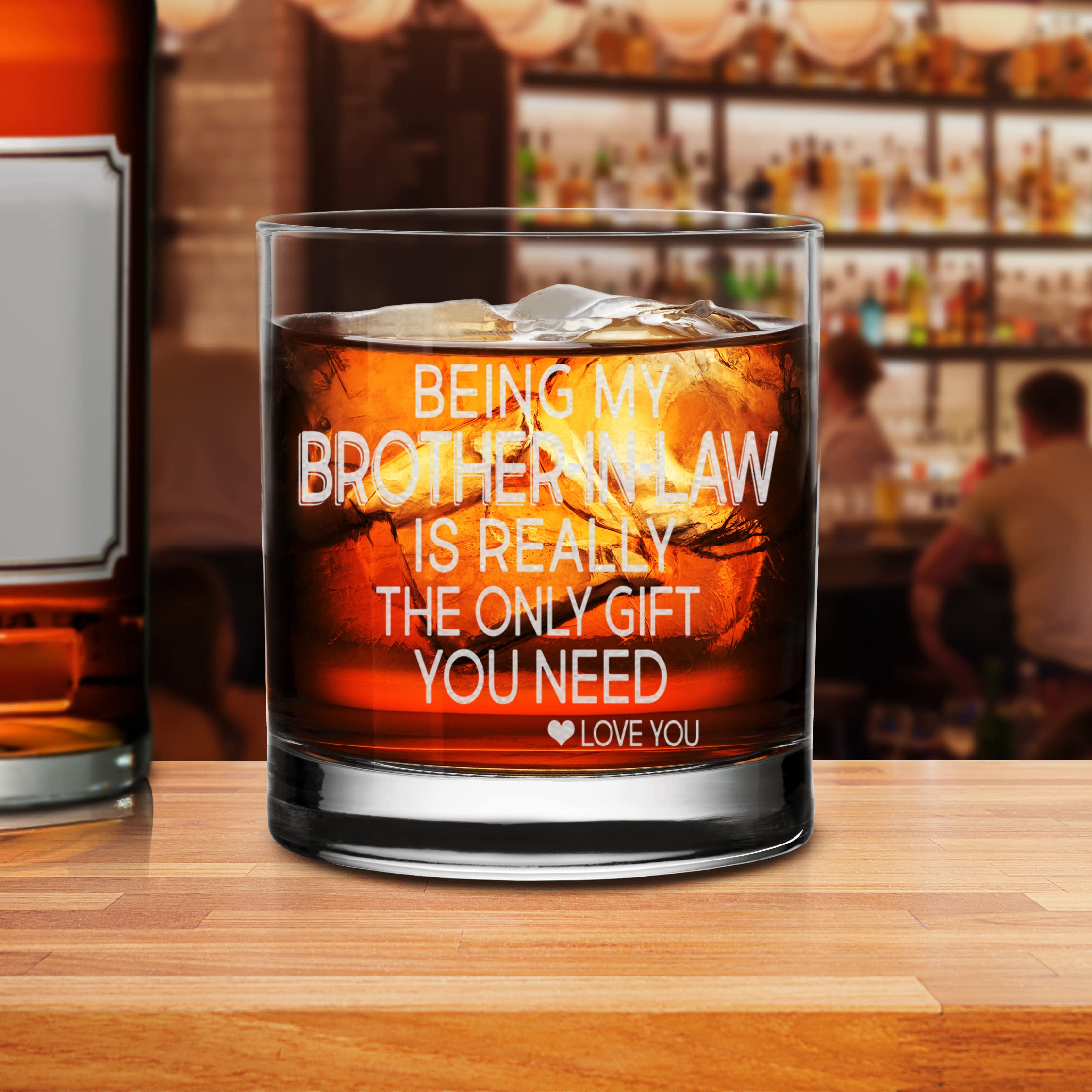 Being My Brother-In-Law is Really the Only Gift You Need -Whiskey Glass- Sarcastic and Great Gift For Brother in Law, Friends, Brothers