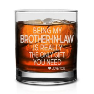 Being My Brother-In-Law is Really the Only Gift You Need -Whiskey Glass- Sarcastic and Great Gift For Brother in Law, Friends, Brothers