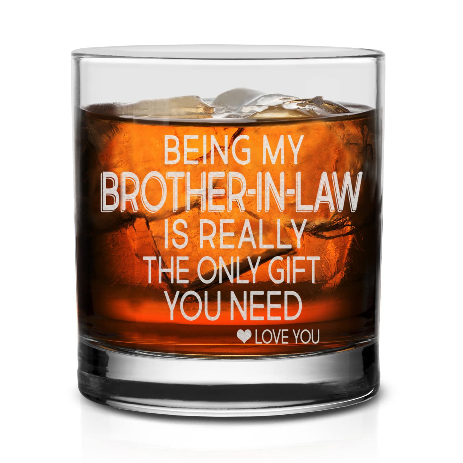 Being My Brother-In-Law is Really the Only Gift You Need -Whiskey Glass- Sarcastic and Great Gift For Brother in Law, Friends, Brothers