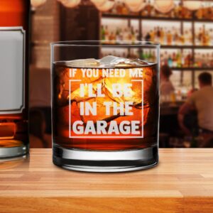 If You Need Me I'll Be In The Garage Whiskey Glass - Funny Dad Joke