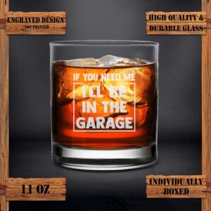 If You Need Me I'll Be In The Garage Whiskey Glass - Funny Dad Joke