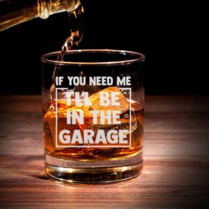 If You Need Me I'll Be In The Garage Whiskey Glass - Funny Dad Joke