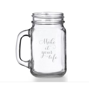 make it your life mason jar mug