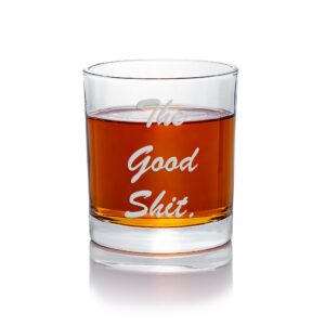 the good shit round rocks glass - funny glass, whiskey glass, fun gift, joke glass, coworker gift, brother gift