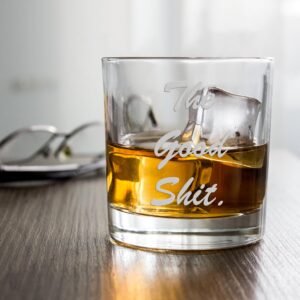 The Good Shit Round Rocks Glass - Funny Glass, Whiskey Glass, Fun Gift, Joke Glass, Coworker Gift, Brother Gift