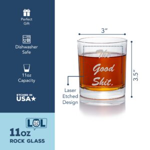 The Good Shit Round Rocks Glass - Funny Glass, Whiskey Glass, Fun Gift, Joke Glass, Coworker Gift, Brother Gift