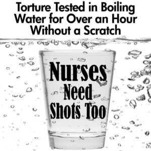 Nurses Need Shots Too Shot Glass - Nurse Gifts Makes Funny for Nurses, Women & Men - Cute Glasses Nursing Student or Graduation Present Studentd and RX