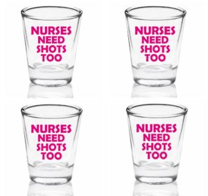 set of 4 funny nurses need shots too 1.75oz shot glass