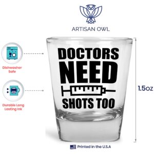 Doctors Need Shots Too - MD Match Day - Funny Hilarious Doc Shot Glass (1 Shot Glass)