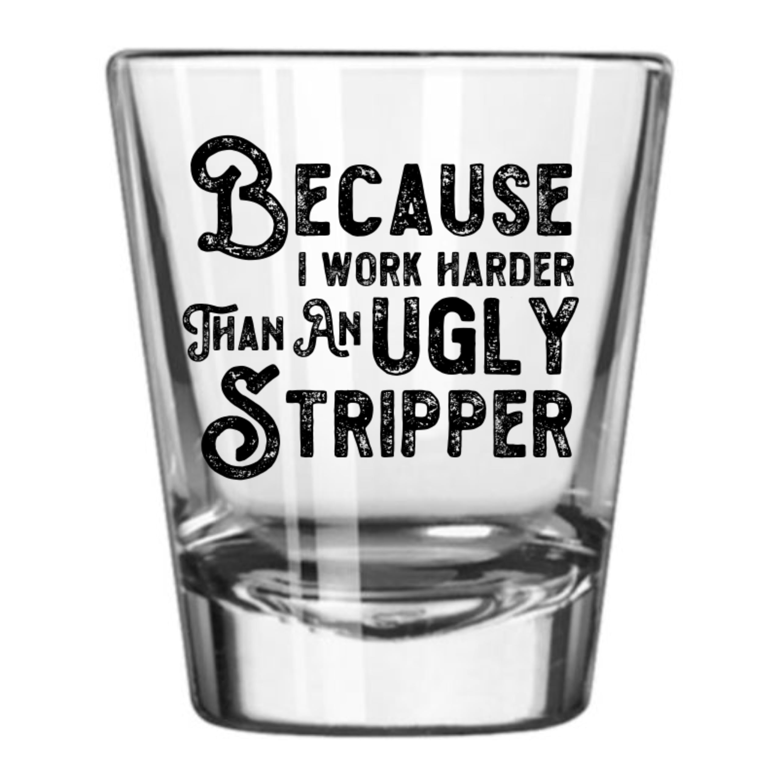 SNG WORLD Funny Shot Glasses | Because I Work Harder Than An Ugly Stripper 2 Shot Glasses | A Perfect Item For Men & Women Dad Brother Uncle |