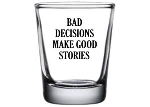 rogue river tactical funny shot glass bad decisions make good stories gag gift sarcastic joke