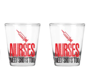 crazy bros tees nurses need shots too - funny birthday idea for nurses - 1.75 oz shot glass (2)