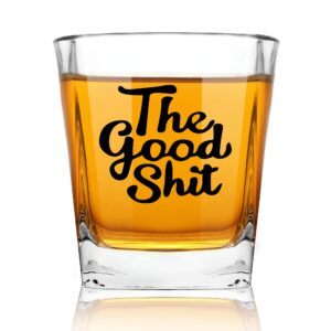 the good shit funny whiskey glasses gifts for men dad, unique gag fathers day, birthday, christmas, thanksgiving gifts for dad, mom, husband, friends, coworkers, brother, old fashioned glass 10 oz