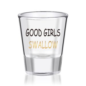 good girls swallow shot glasses, funny shot glass perfect for bachelorette & bachelor parties, humorous gag gifts for men women, gift idea for her