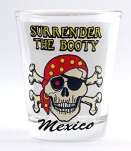 mexico pirate "surrender the booty" shot glass