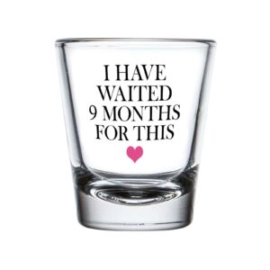 new mom shot glass transparant 1.5oz - i've waited 9 months for this - mother's day from daughter super mom birthday new from son idea funny best grandma