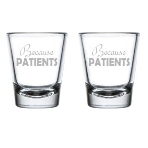 mip brand set of 2 shot glasses 1.75oz shot glass because patients dental medical hygienist dentist doctor physician nurse tech funny