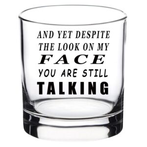 Rogue River Tactical Funny And Yet Despite the Look On My Face Old Fashioned Whiskey Glass Drinking Cup Gift For Him Men Dad Grandpa