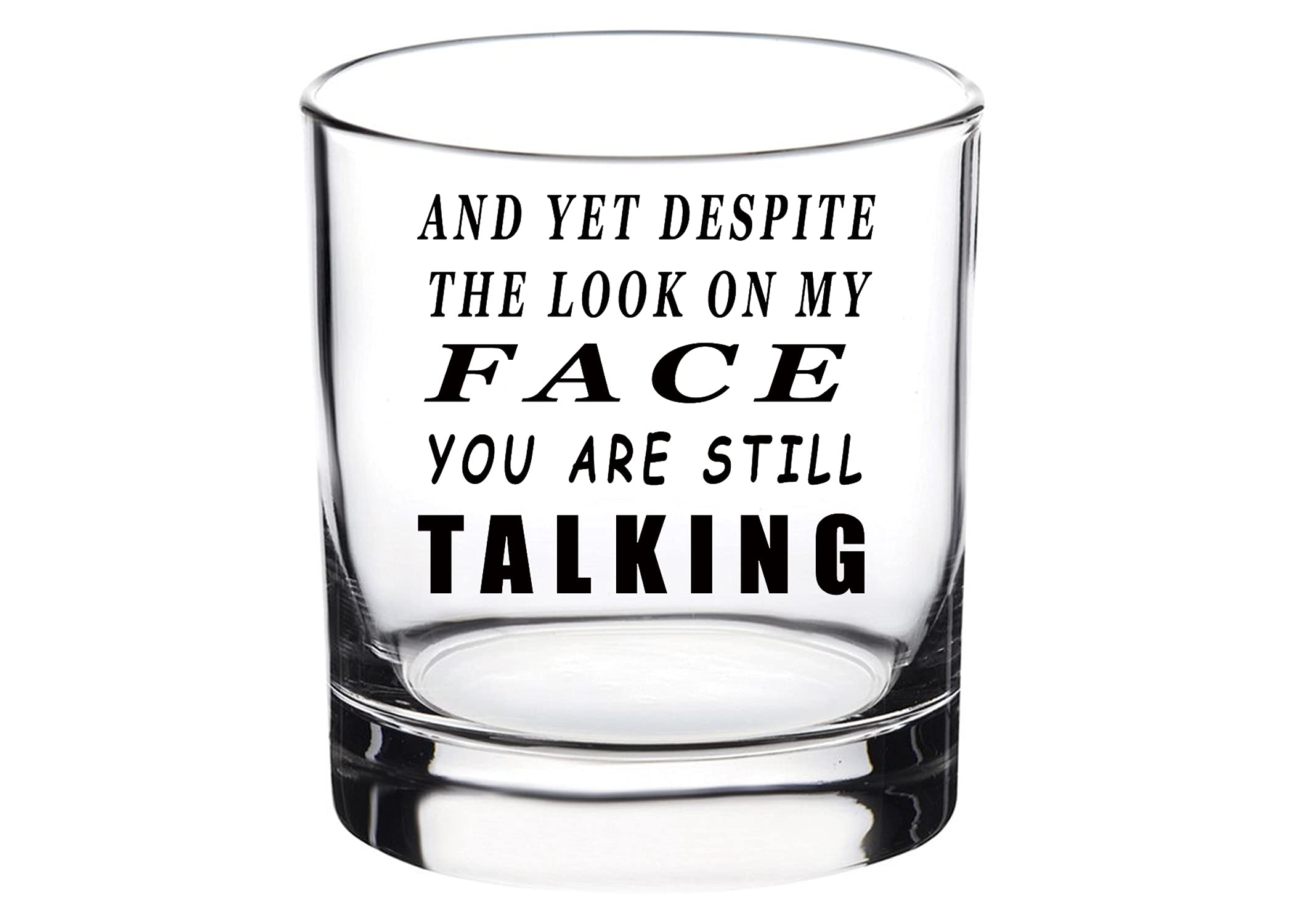 Rogue River Tactical Funny And Yet Despite the Look On My Face Old Fashioned Whiskey Glass Drinking Cup Gift For Him Men Dad Grandpa