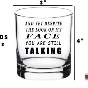 Rogue River Tactical Funny And Yet Despite the Look On My Face Old Fashioned Whiskey Glass Drinking Cup Gift For Him Men Dad Grandpa