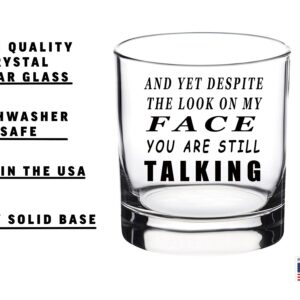 Rogue River Tactical Funny And Yet Despite the Look On My Face Old Fashioned Whiskey Glass Drinking Cup Gift For Him Men Dad Grandpa