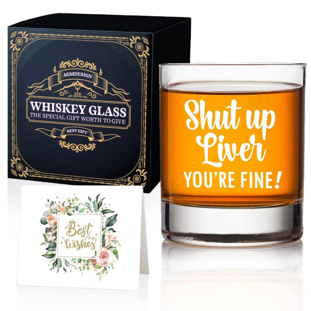 AGMdesign,"Shut Up Liver You're Fine Whiskey Glasses Gifts, Funny Christmas, Mother's Day, Father's Day, Birthday Gifts for Drink Lovers, Wife, Husband, Father, Mother