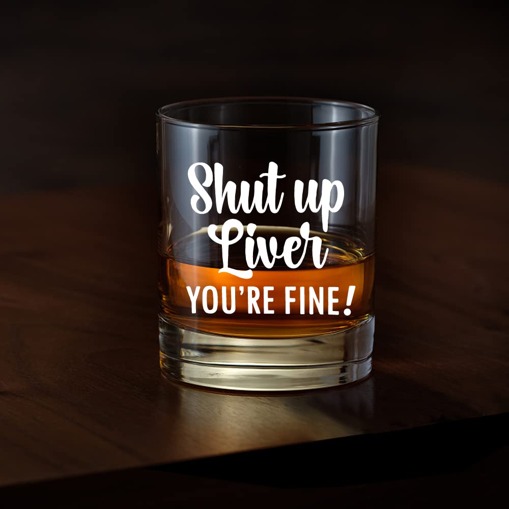 AGMdesign,"Shut Up Liver You're Fine Whiskey Glasses Gifts, Funny Christmas, Mother's Day, Father's Day, Birthday Gifts for Drink Lovers, Wife, Husband, Father, Mother