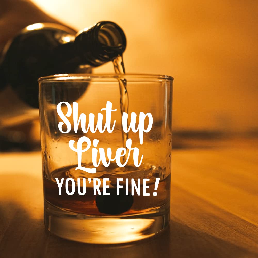 AGMdesign,"Shut Up Liver You're Fine Whiskey Glasses Gifts, Funny Christmas, Mother's Day, Father's Day, Birthday Gifts for Drink Lovers, Wife, Husband, Father, Mother