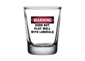 funny warning does not play well with liberals shot glass gift for republican or conservative