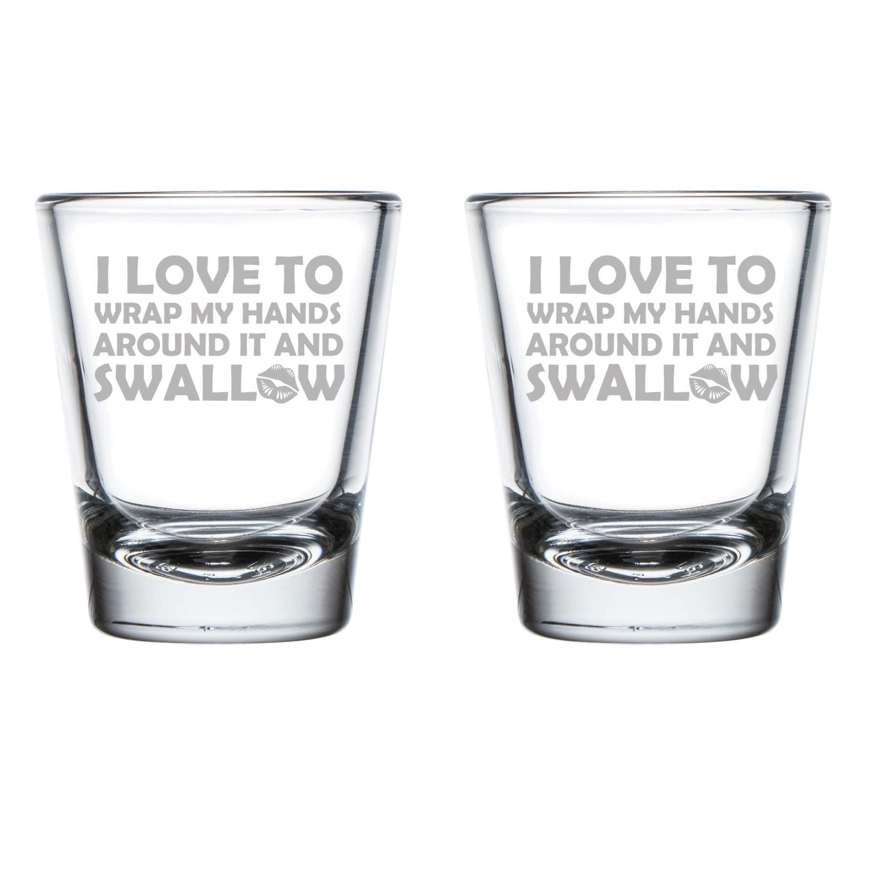 MIP Brand Set of 2 Shot Glasses 1.75oz Shot Glass I Love To Wrap My Hands Around It And Swallow Funny