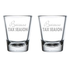 mip brand set of 2 shot glasses 1.75oz shot glass because tax season funny cpa accountant