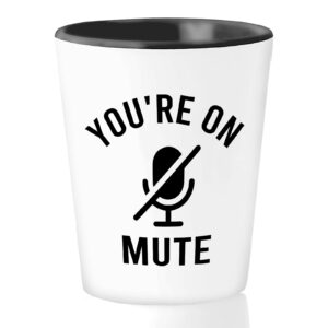 sarcastic shot glass 1.5oz white - you're on mute - funny zoom work from home online learning video call meeting for educator learner worker