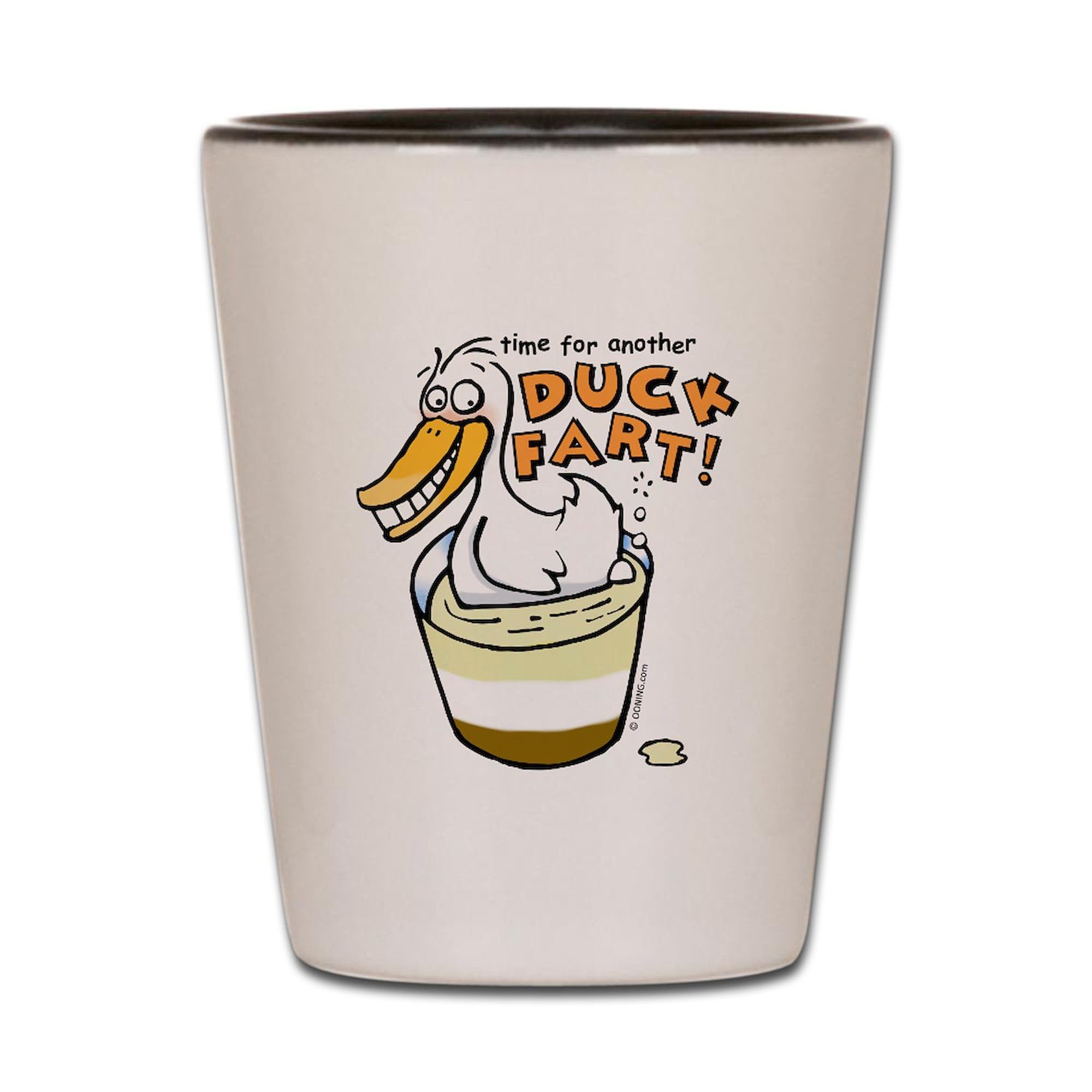 CafePress Time For Another Duck Fart Unique and Funny Shot Glass