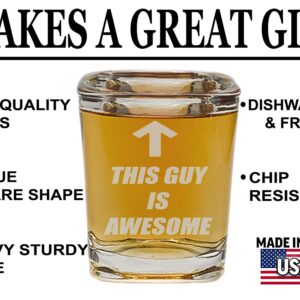 Rogue River Tactical Premium Square Funny This Guy is Awesome Shot Glass Gift For Him Husband Dad Father