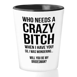 Bubble Hugs Proposal Shot Glass 1.5oz - Crazy Btch My Bridesman - Gay Wedding Day Gay Best Friend Request Gay Marriage Brother