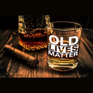 Funny Women Men Birthday Gifts For Mom Grandpa. Humorous Retirement Gift For Men & Women. Old Lives Matter Whiskey Glass. Unique 40th 50th 60th 65th 70th 75th 80th Year Old Elderly Senior Presents