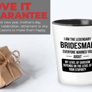 Proposal Shot Glass 1.5oz - Legendary Bridesman - Dad Romantic Marriage Relationship Fiancee Engagement Wedding Day Step Dad Mam Best Friend Future Husband Wife