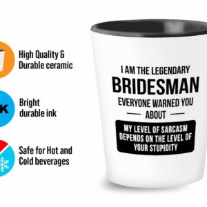 Proposal Shot Glass 1.5oz - Legendary Bridesman - Dad Romantic Marriage Relationship Fiancee Engagement Wedding Day Step Dad Mam Best Friend Future Husband Wife