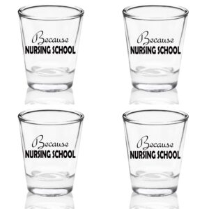 set of 4 funny because nursing school 1.75oz shot glass