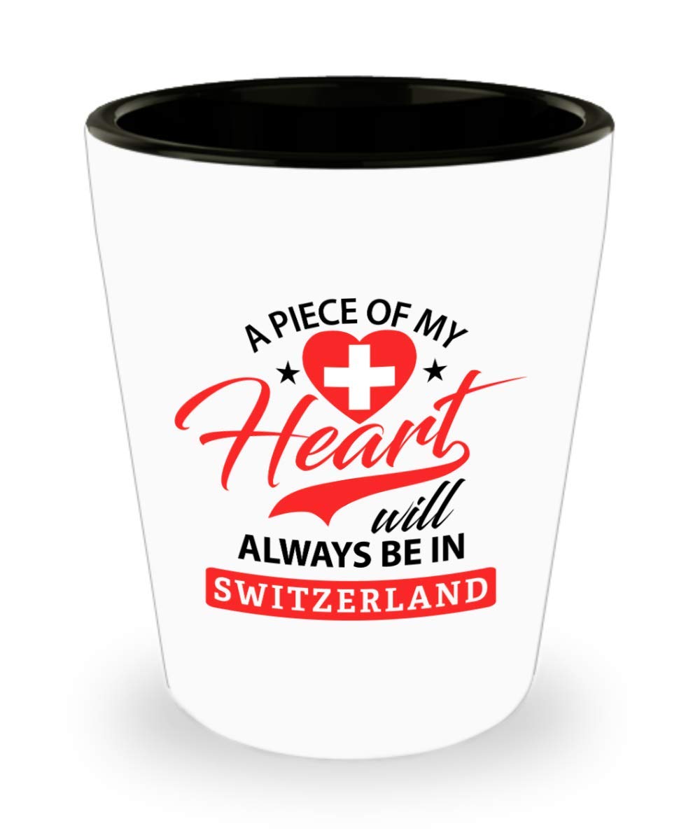 Switzerland Shot Glass, Funny Gift for Switzerland - A Piece Of My Heart Will Always Be In Switzerland Hometown Country Pride, Travel, Souvenir, Vinta