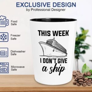 Flairy Land Cruise Shot Glass 1.5oz - This Week I Don't Give A Ship - Yacht Boating Sailing Houseboat Travel Vacation Ocean Water Pontoon Beach