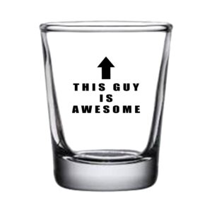 Rogue River Tactical Funny This Guy is Awesome Shot Glass Gift For Him Husband Dad Father