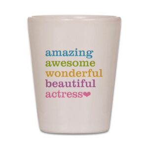 CafePress Amazing Actress Unique and Funny Shot Glass