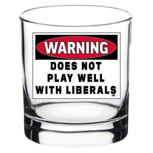 Funny Warning Does Not Play Well With Liberals Old Fashioned Whiskey Glass Drinking Cup Gift For Conservative or Republican