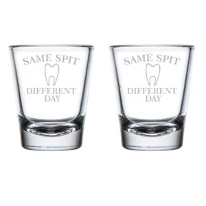 mip brand set of 2 shot glasses 1.75oz shot glass same spit different day funny dentist dental assistant hygienist