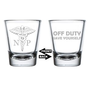 mip brand shot glass 1.75oz shot glass two sided np nurse practitioner caduceus off duty save yourself