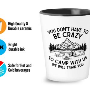 Bubble Hugs Funny Camping Shot Glass 1.5oz - You don’t have to be crazy - Hiking Woods Adventure Explorer Travel Outdoor Camping