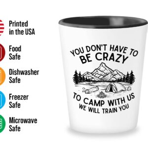 Bubble Hugs Funny Camping Shot Glass 1.5oz - You don’t have to be crazy - Hiking Woods Adventure Explorer Travel Outdoor Camping